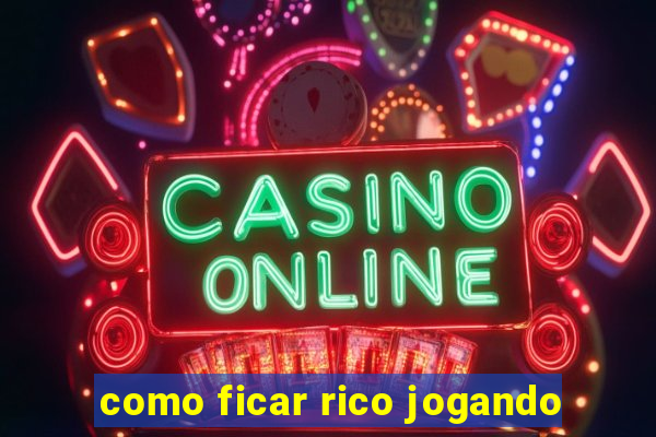 como ficar rico jogando