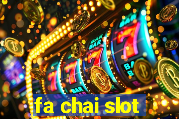 fa chai slot