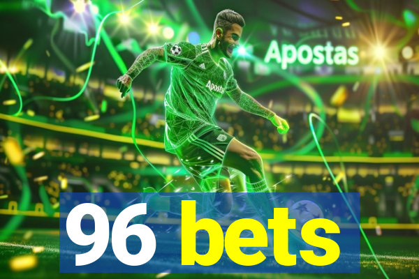 96 bets