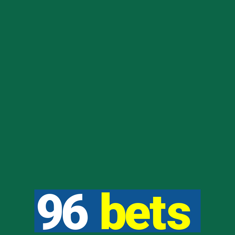 96 bets