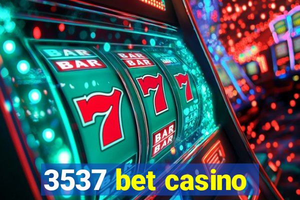 3537 bet casino