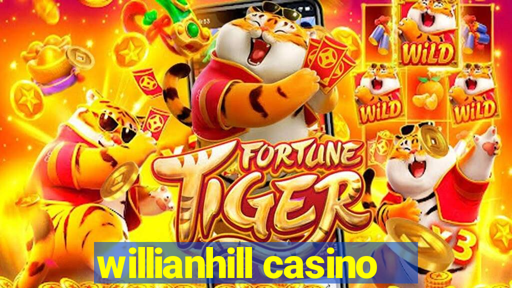 willianhill casino