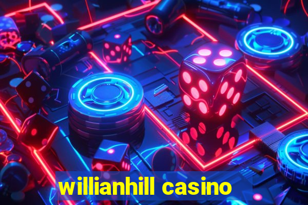 willianhill casino