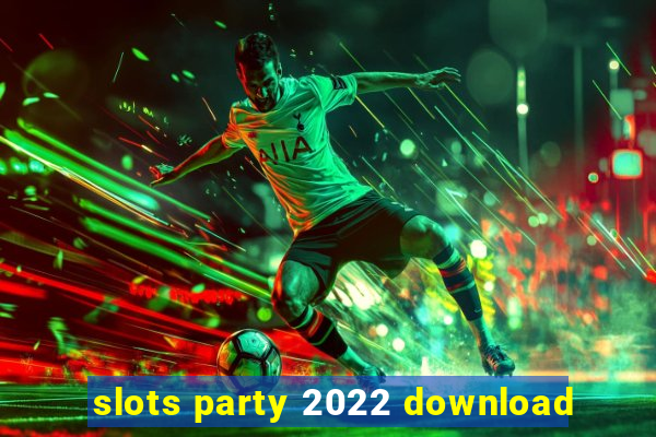 slots party 2022 download