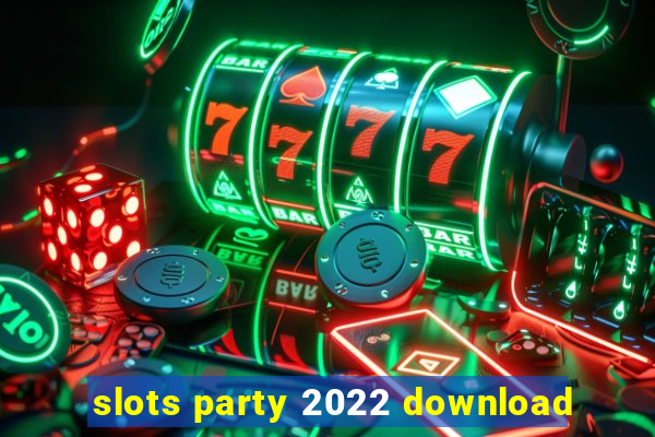 slots party 2022 download