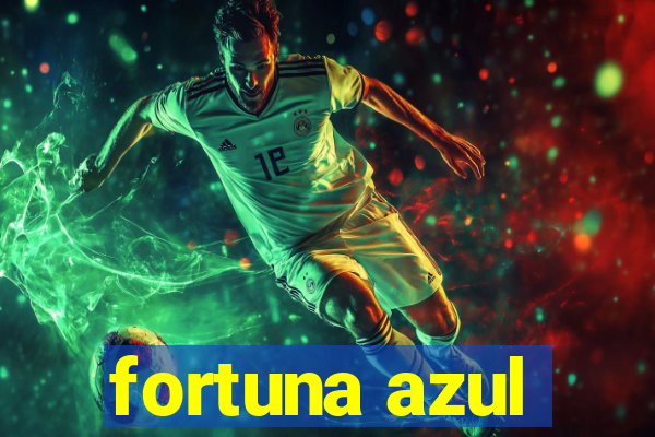 fortuna azul