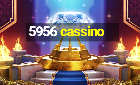 5956 cassino