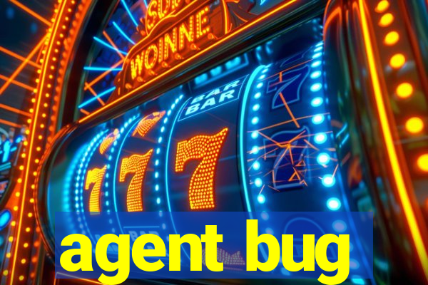 agent bug