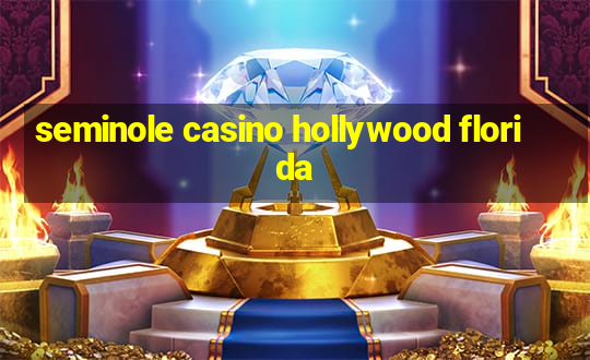 seminole casino hollywood florida