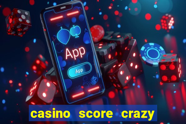 casino score crazy time a