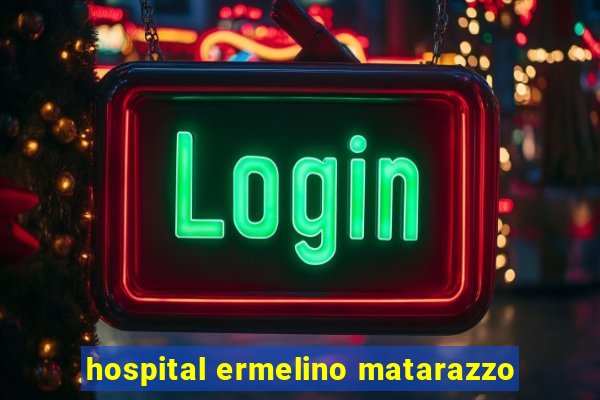 hospital ermelino matarazzo