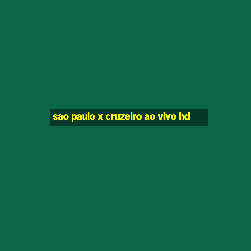 sao paulo x cruzeiro ao vivo hd