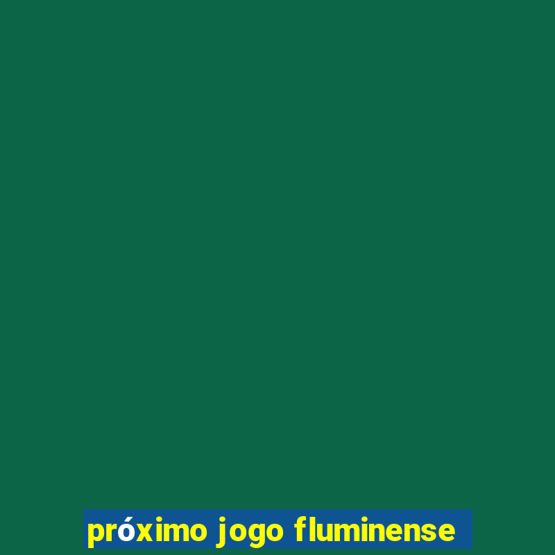 próximo jogo fluminense