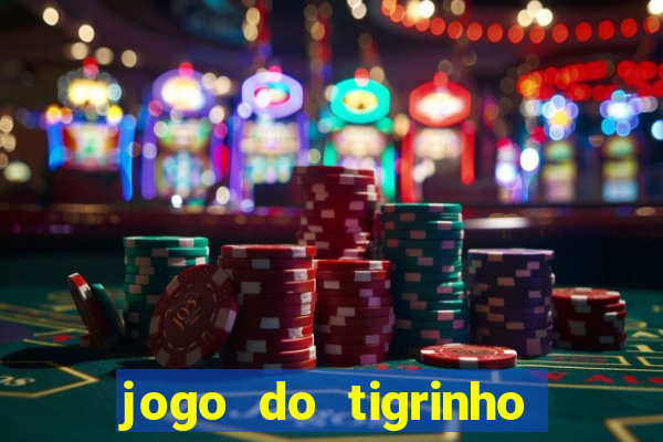 jogo do tigrinho 10 reais