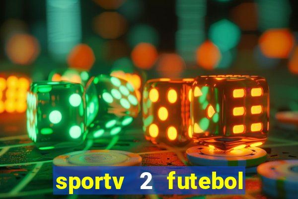 sportv 2 futebol play hd