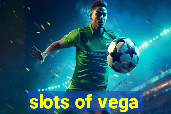 slots of vega