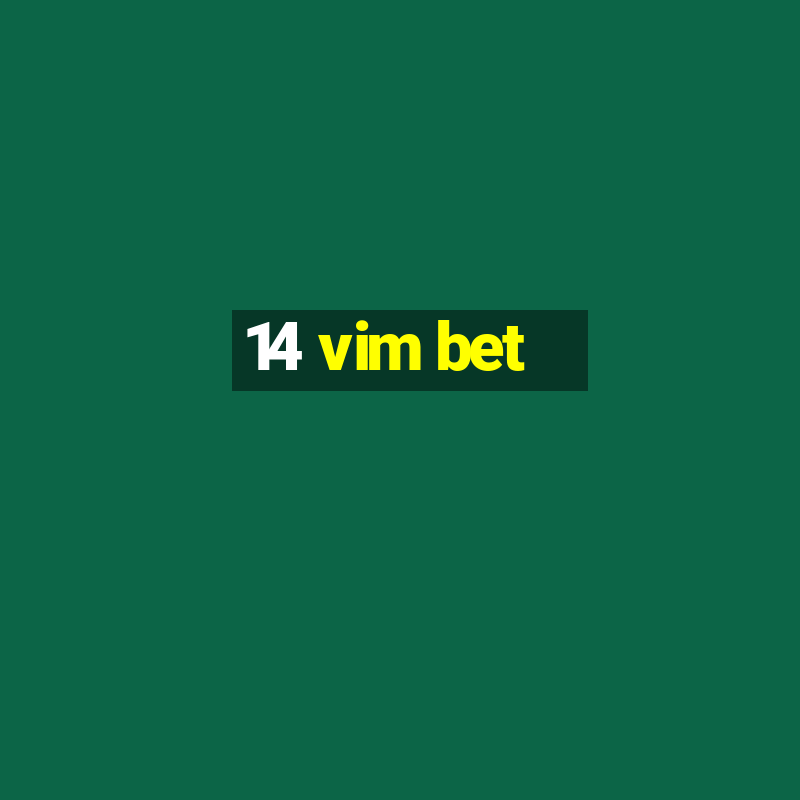 14 vim bet