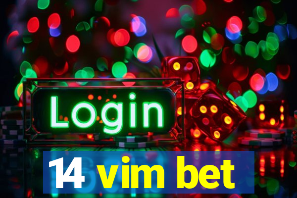 14 vim bet