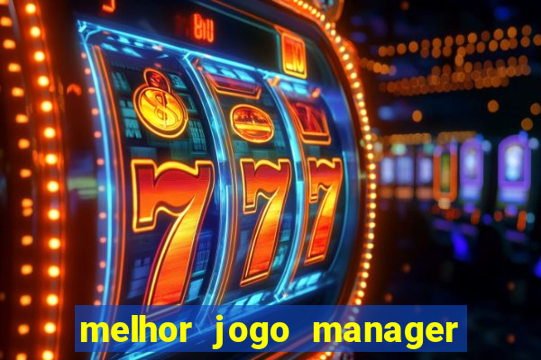 melhor jogo manager futebol android