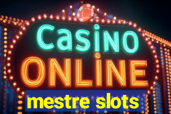 mestre slots