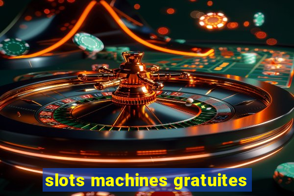 slots machines gratuites