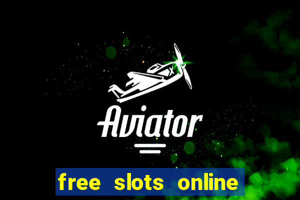 free slots online no downloads