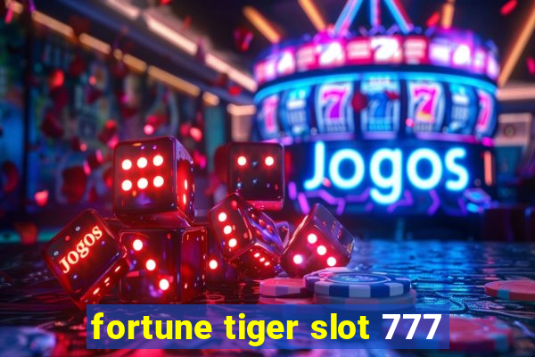 fortune tiger slot 777