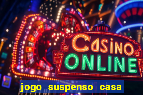 jogo suspenso casa de aposta