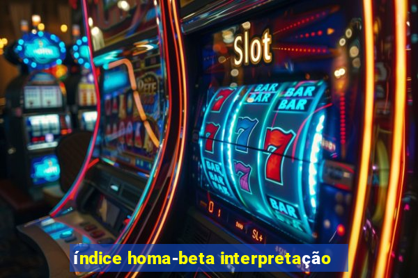 índice homa-beta interpretação