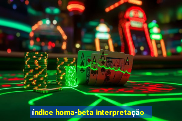 índice homa-beta interpretação