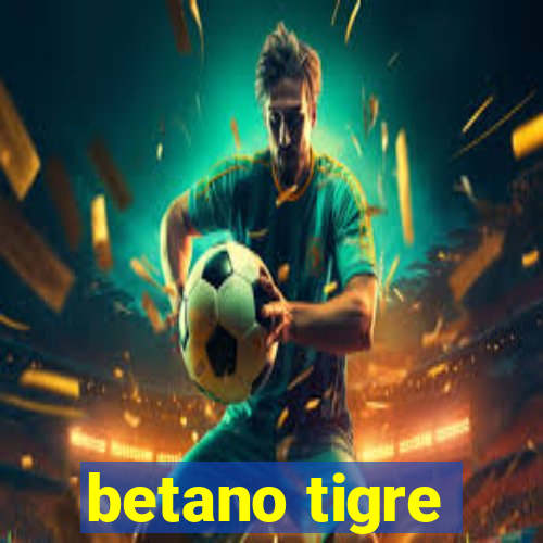 betano tigre