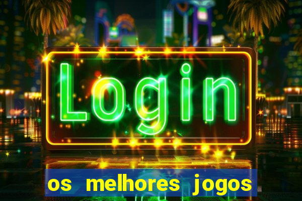 os melhores jogos de casino online