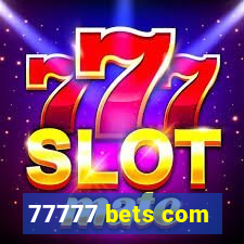 77777 bets com