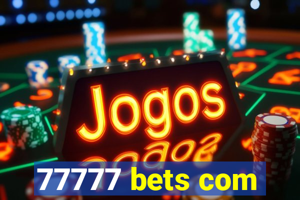 77777 bets com