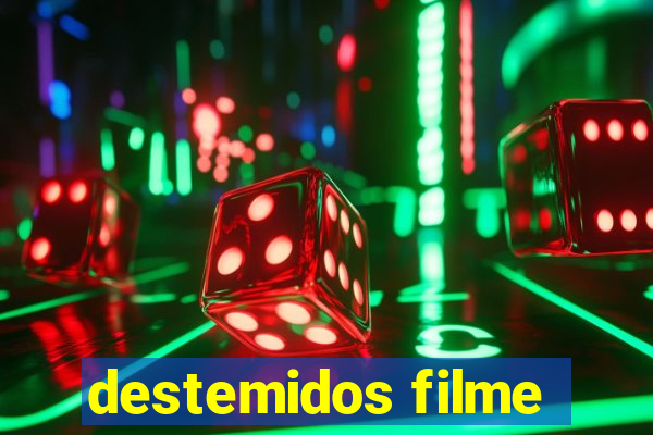 destemidos filme