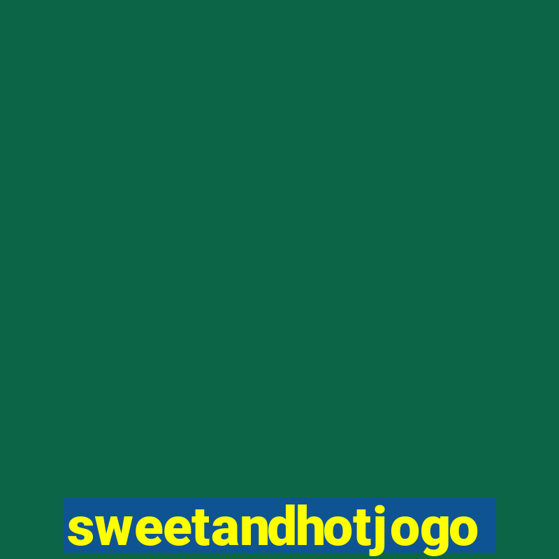 sweetandhotjogo