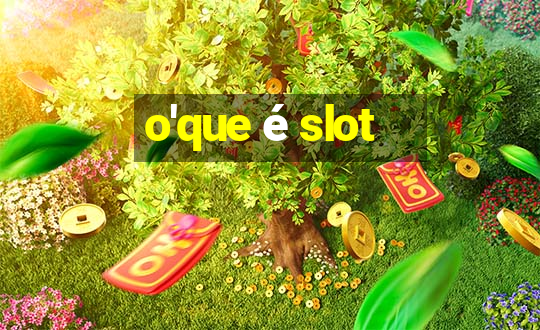 o'que é slot