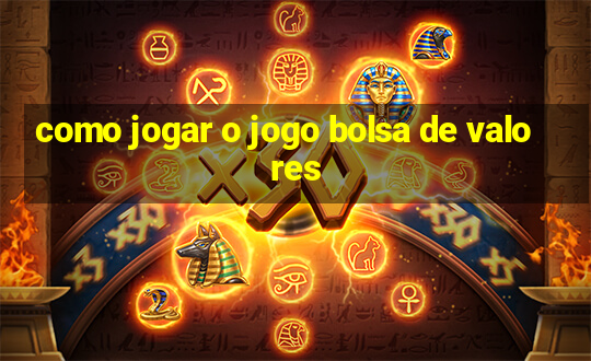 como jogar o jogo bolsa de valores