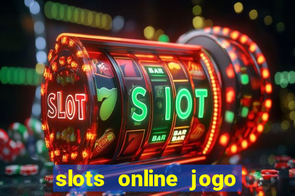 slots online jogo ca?a níquel