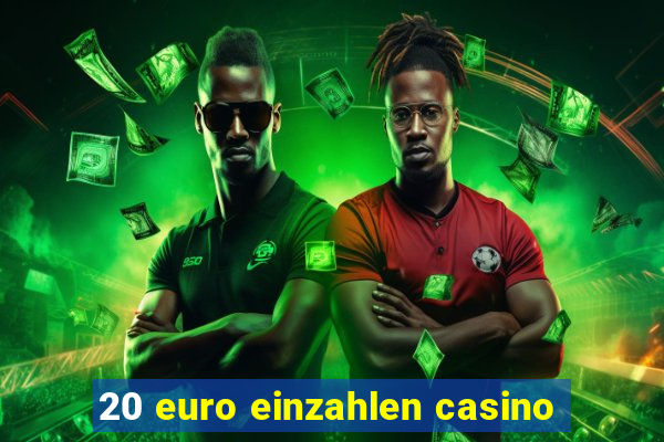 20 euro einzahlen casino