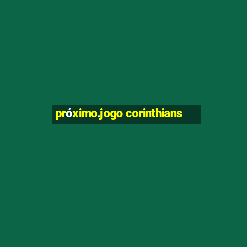 próximo.jogo corinthians