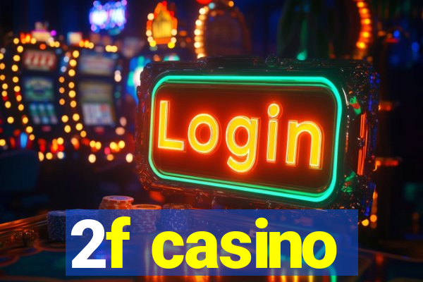 2f casino