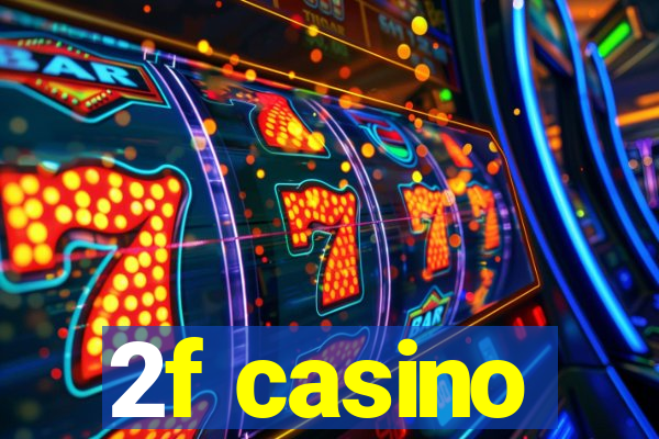 2f casino