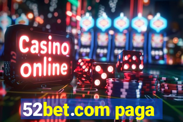 52bet.com paga