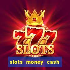 slots money cash xwbp kz