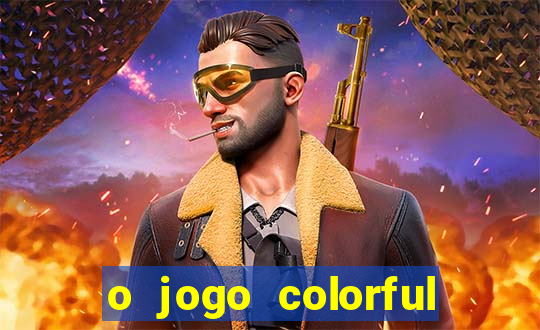 o jogo colorful slots paga mesmo