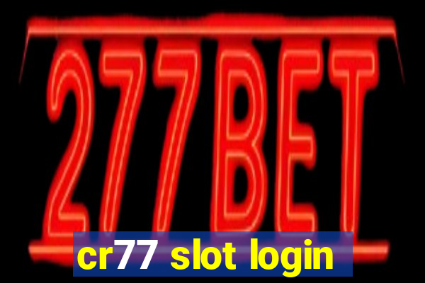 cr77 slot login