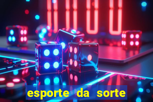 esporte da sorte casino ao vivo