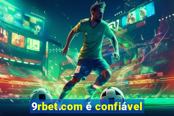 9rbet.com é confiável