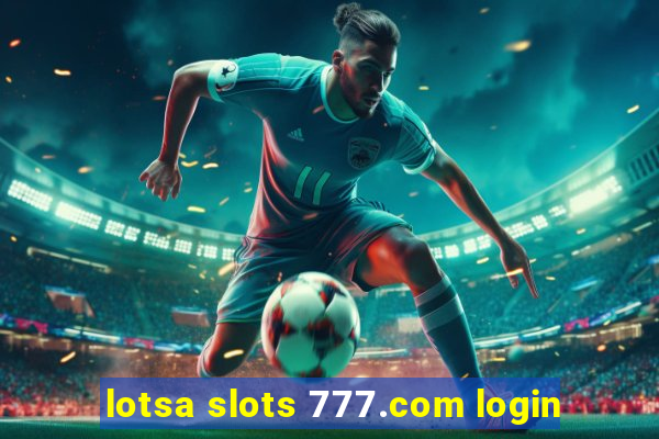 lotsa slots 777.com login